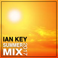 Summer Mix Session 2017 ★ Ian Key