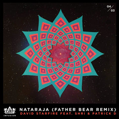 David Starfire - Nataraja feat. Shri & Patrick D (Father Bear Remix)[Infusion 04 / 03]