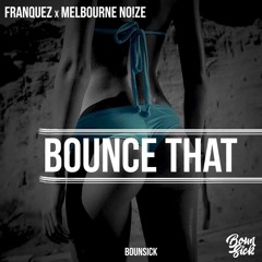 FRANQU3Z X Melbourne No!ze - Bounce That (Original Mix) | CLICK ON BUY 4FREE DOWNLOAD