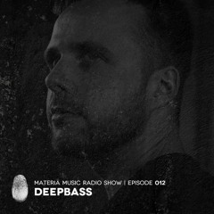 MATERIA Music Radio Show 012 with Deepbass
