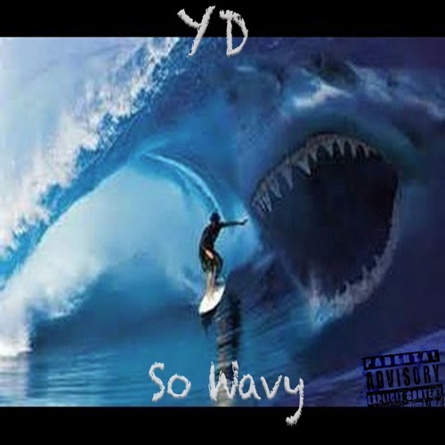 YD - So Wavy