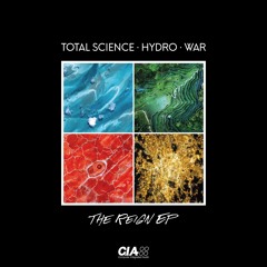 Total Science, Hydro & War - The Reign EP - CIAQS013