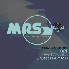 MRS 021 With Kamanda & FKA Mash