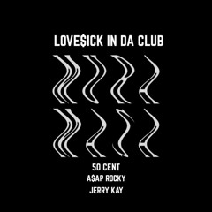 Love$ick In Da Club - Mura Masa x A$AP Rocky x 50 Cent [Jerry Kay Remix]