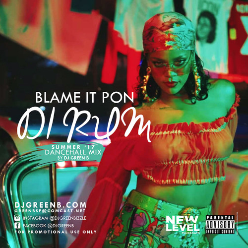 BLAME IT PON DI RUM DANCEHALL MIXXX BY DJ GREEN B (EXPLICIT)