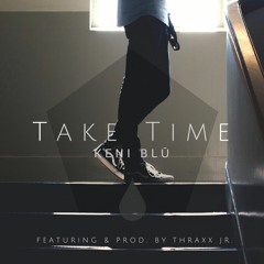 Take Time (feat. & prod. by THRAXX JR.)