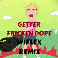Getter - Fricken Dope (Wiflex Remix) *FREE DOWNLOAD PRESS BUY*