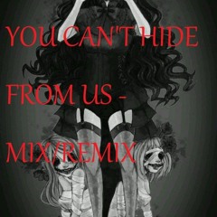 You Can't Hide from us - With REMIX&ORIGINAL!