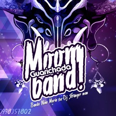 Banda Niña María ft Dj Stranger Man - Guarichada Moomband extended remix -