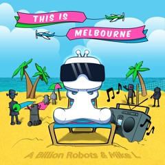 A Billion Robots & Mike L - This Is Melbourne