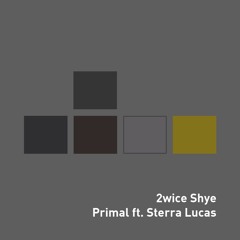 2wice Shye - Primal Feat Sterra Lucas EDIT