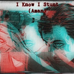 I Know I Stunt - Prod. by Ashton Benz