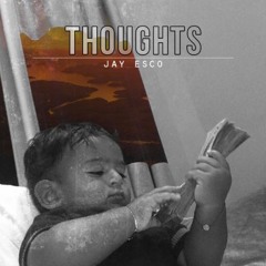 Jay Esco - Thoughts