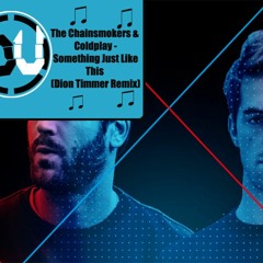 The Chainsmokers & Coldplay - Something Just Like This (Dion Timmer Remix)