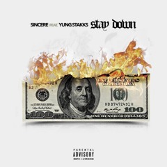 Sincere Ft Yung Stakks '' Stay Down"