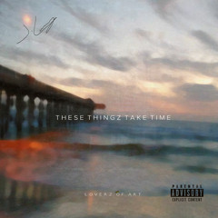 THESE THINGZ TAKE TIME (ft. Mayzin) [Prod. By Dos Zachys]