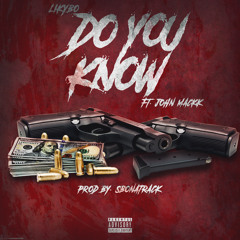 Do You Know ft. John Mackk (Prod by SBonatrack)