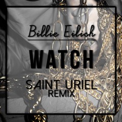 Billie Eilish - Watch (Saint Uriel Remix)