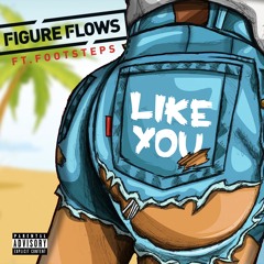 Figure Flows Ft Footsteps - Like you (BBC 1XTRA RIP)
