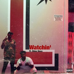 Watchin' Ft. Shino $taxx