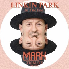 Linkin Park - In The End (MARK Tribute Remix) [R.I.P Chester] FREE DOWNLOAD