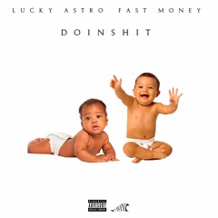 Fast Money &  Lucky Astro - Doinshit
