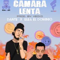 Dante X Ele A El Dominio - Camara Lenta (Prod Yecko)