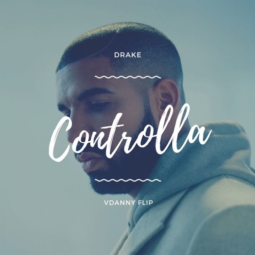 Stream Drake - Controlla (VDANNY Flip)Free Download by VDANNY | Listen  online for free on SoundCloud