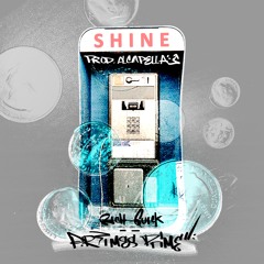 Shine feat. Rich Quick (prod by Alcapella)