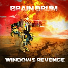 Brain Drum - Windows Revenge FREE DOWNLOAD