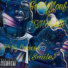 GoldMouf - F**k Cancer(smile)Ft. TMoGotti