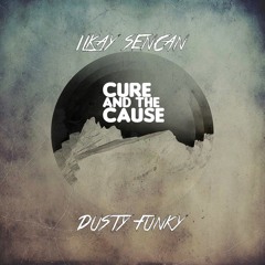 Ilkay Sencan, Dusty & Funky - The Cure And The Cause