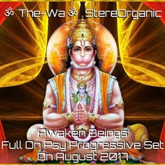 ૐ Awaken Beings ૐ - Full On Psy Progressive Set On August, 2017