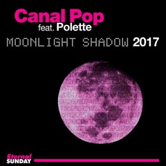 Canal Pop Feat Polette - Moonlight Shadow (2017 Version)