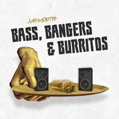 Bass, Bangers & Burritos - (Vol. 2) Jaymouth