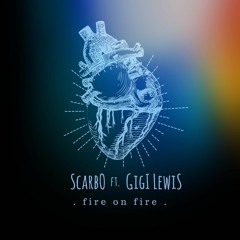 Scarbo - Fire On Fire (feat. Gigi Lewis)