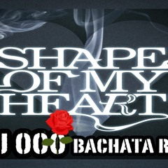 Shape Of My Heart - Sting - DJ OOO Bachata Remix