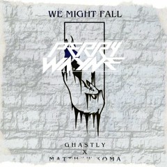 Ghastly- We Might Fall Ft. Mathew Koma (Perry Wayne Remix)