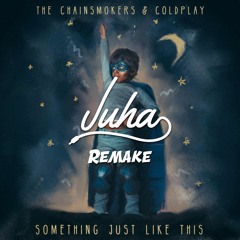 The Chainsmokers  Coldplay - Something Just Like This REMAKE