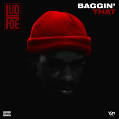 Lud Foe- Baggin That (Prod By KidWond3r x Just Spvnk)