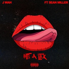 "Hit A Lick"  J Wah Ft. STXR