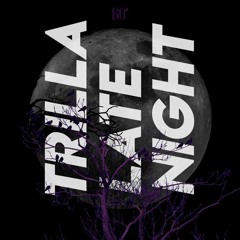 WGS TRILLA - LATE NIGHT