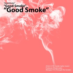 Good Smoke - A.T.M. prod x PDubcookin