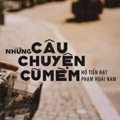 Những Câu Chuyện Cũ Mèm - Phạm Hoài Nam / Hồ Tiến Đạt