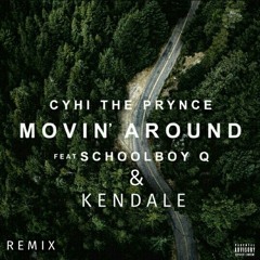 Movin Around (Remix) [feat. CyHi The Prince & ScHoolboy Q]