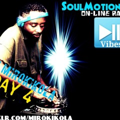 RADIO SHOW MIXED BY DJ MIROKIKOLA @ SOULMOTION RADIO DAY 4 (PT 2)