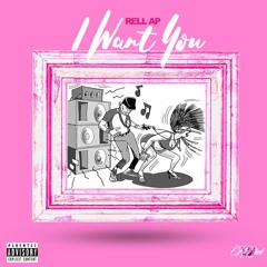 Rell AP - I WantYou Prod. by RDY beats