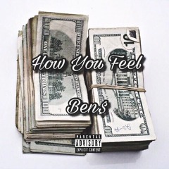How You Feel (Prod. BEN$ THE YOKAI)