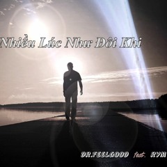 Nhiều Lúc Như Đôi Khi - Dr.FeelGood  Ft.  Rym