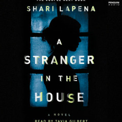 A Stranger in the House by Shari Lapena, read by Tavia Gilbert